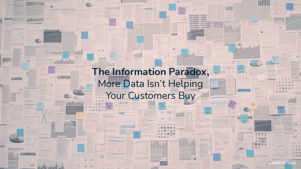 The Information Paradox, More Data Isn’t Helping Your Customers Buy